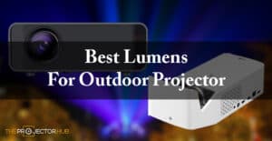 best lumens for outdoor projector