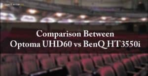 Comparison Between Optoma UHD60 vs BenQ HT3550i