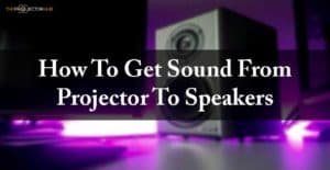 how to get sound from projector to speakers