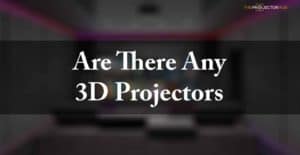 Are There Any 3D Projectors
