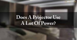 Does a projector use a lot of power